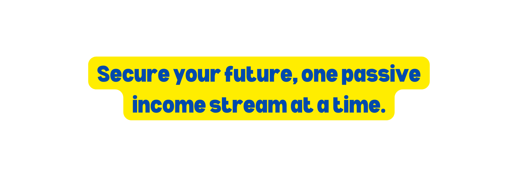 Secure your future one passive income stream at a time